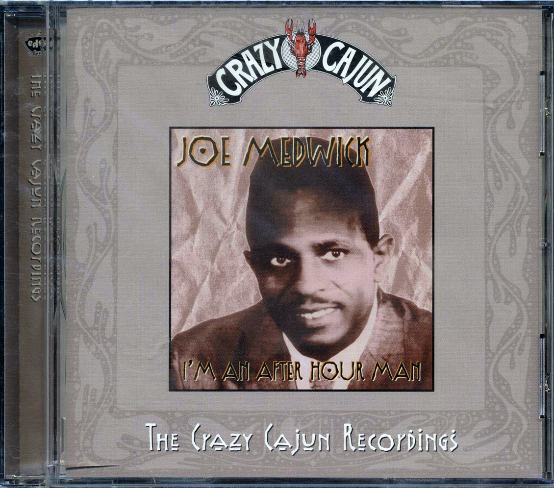 Joe Medwick - I'm An After Hour Man: The Crazy Cajun Recordings