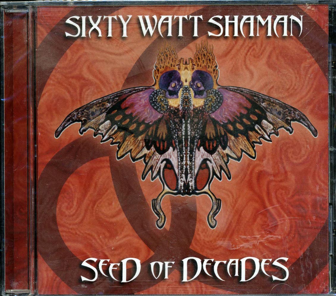 Sixty Watt Shaman - Seed Of Decades