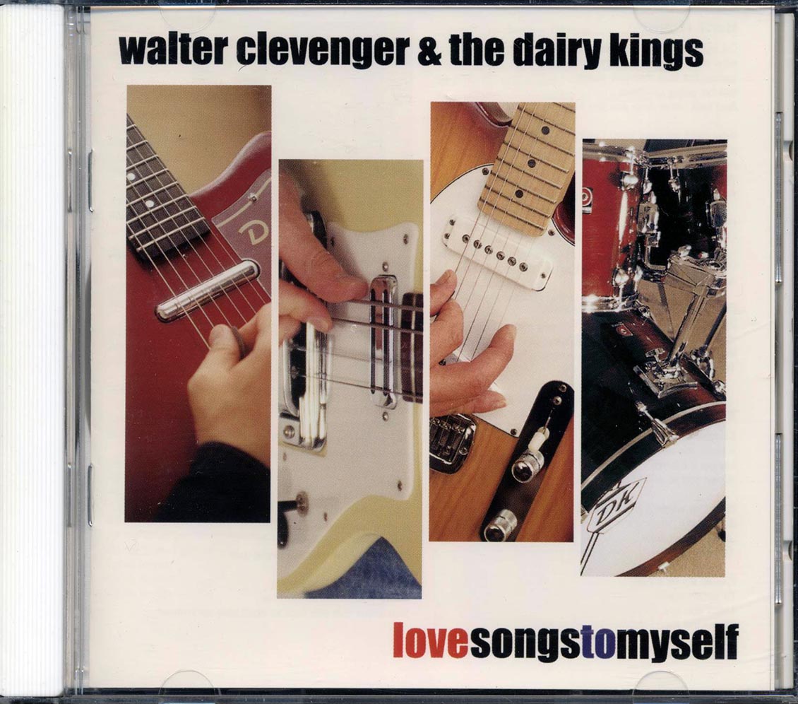 Walter Clevenger & The Dairy Kings - Love Songs To Myself