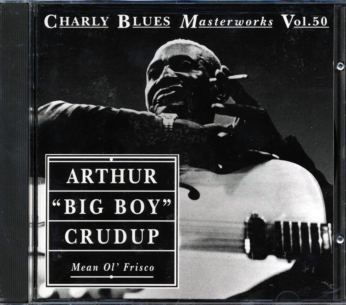 Arthur Big Boy Crudup - Mean Ol' Frisco