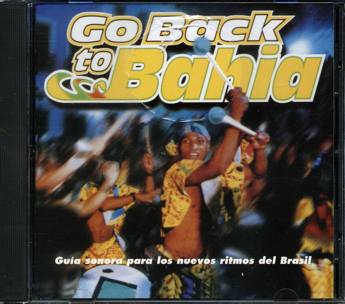Banda Mel, Grupo Molejo, Olodum, Etc. - Go Back To Bahia
