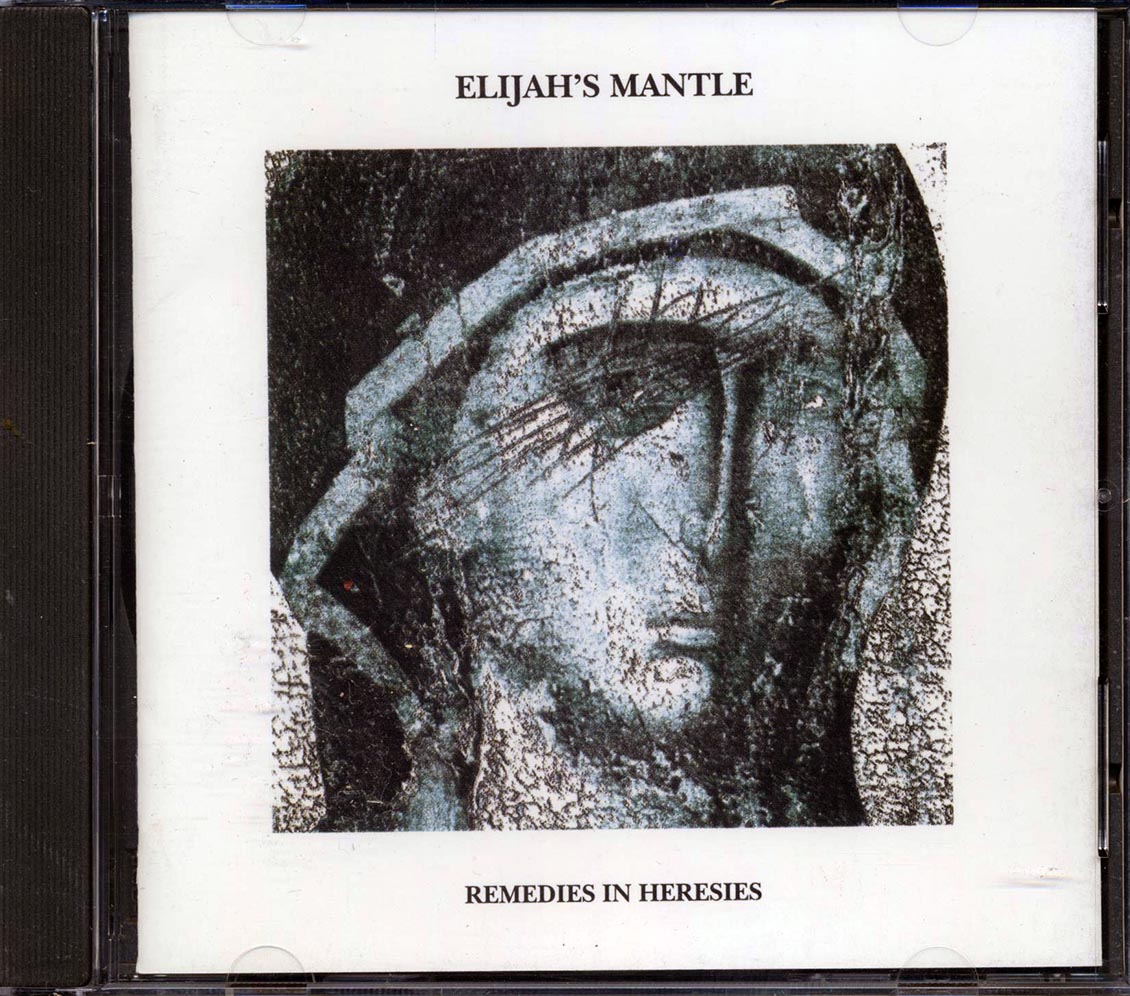 Elijah's Mantle - Remedies In Heresies