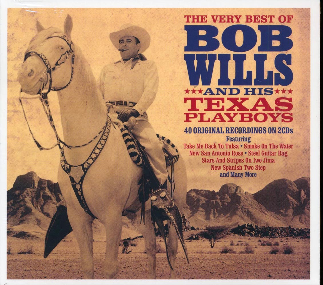 Bob Wills & His Texas Playboys - The Very Best Of Bob Wills & His Texas Playboys (40 tracks) (2xCD) (deluxe 3-fold digipak)