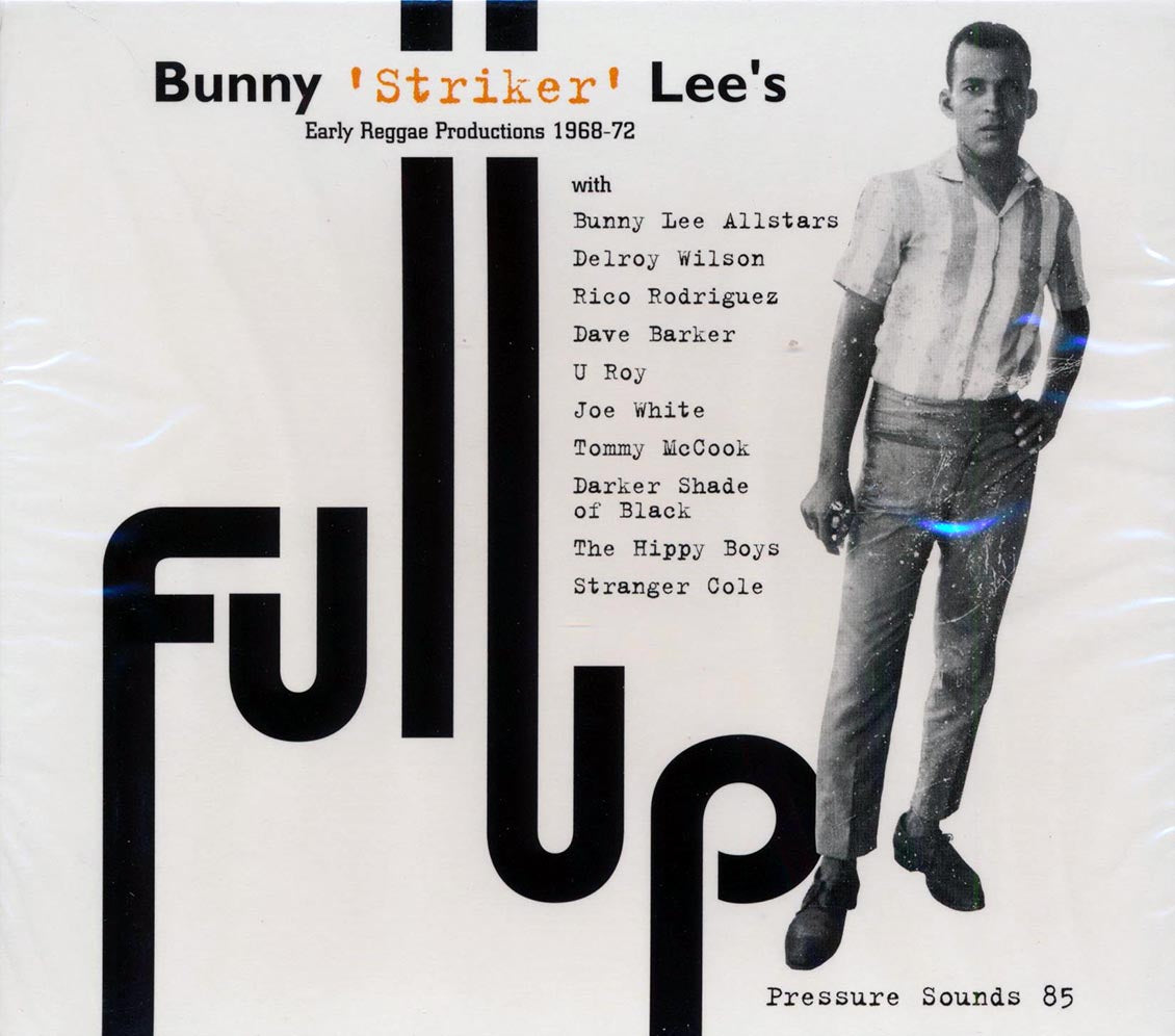 Delroy Wilson, U Roy, Joe White, Bunny Lee All Stars, Etc. - Full Up: Bunny Striker Lee's Early Productions 1968-1972 (21 tracks)