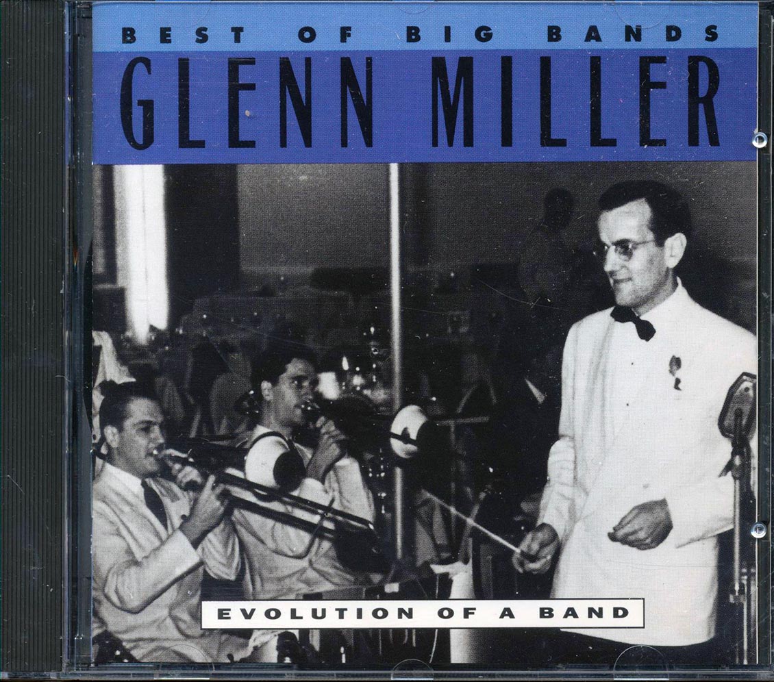 Glen Miller  - Best Of Big Bands- Evolution Of A Band