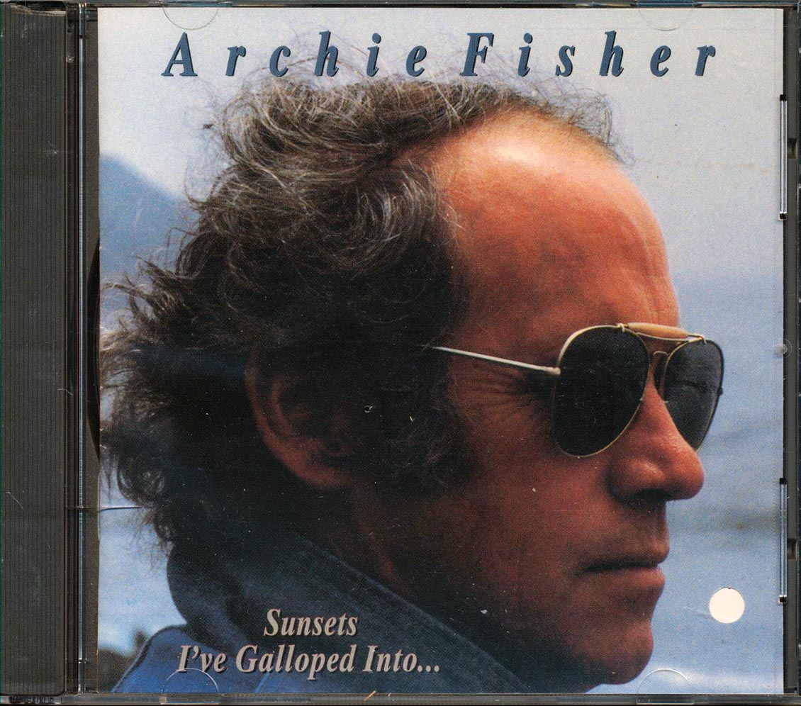 Archie Fisher  - Sunsets I've Galloped Into