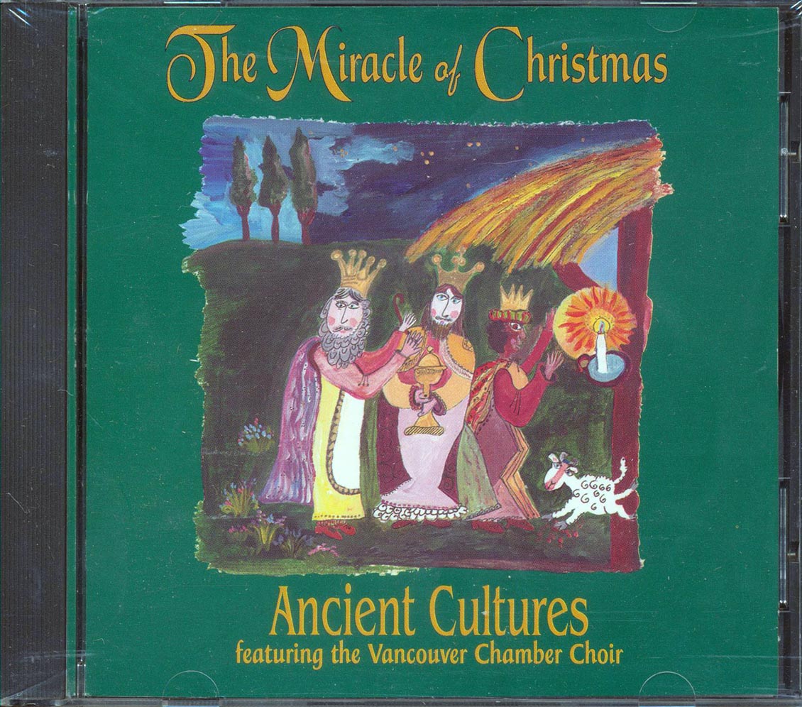 Ancient Cultures Featuring The Vancouver Chamber Choir - The Miracle Of Christmas, Milagros De Navidad: A South American Christmas Celebration