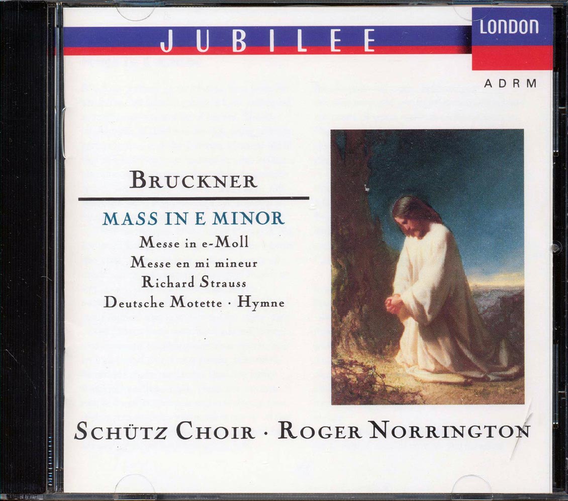 Bruckner, Schutz Choir Of London, Philip Jones Wind Essemble, Roger Norrington - Mass In E Minor