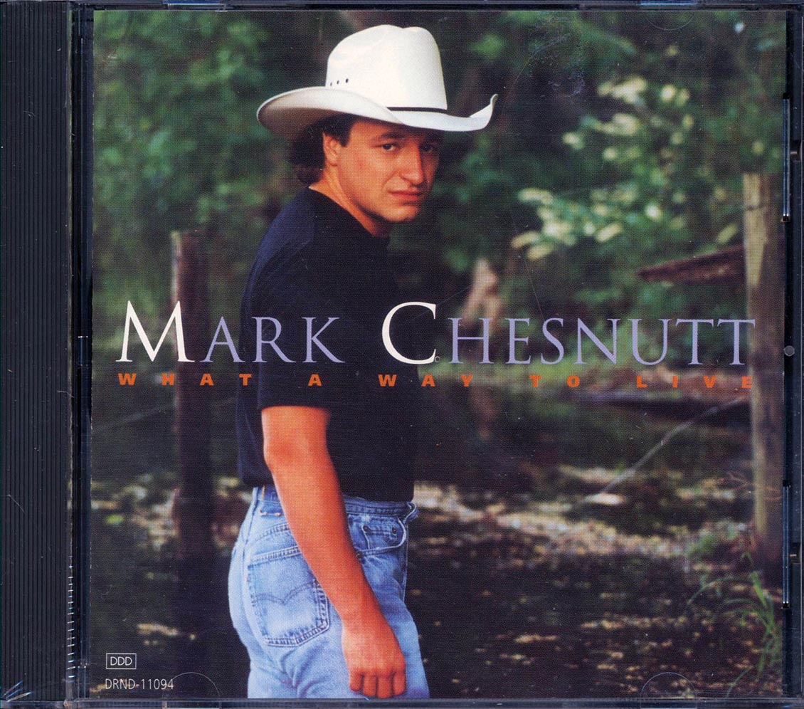 Mark Chesnutt - What A Way To Live