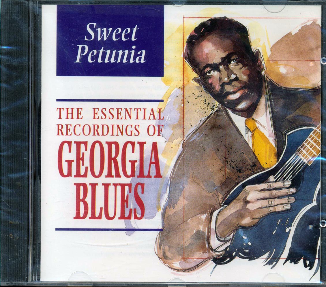 Peg Leg Howell, Barbecue Bob, Willie Baker, Etc. - Sweet Petunia: The Essential Recording Of Georgia Blues