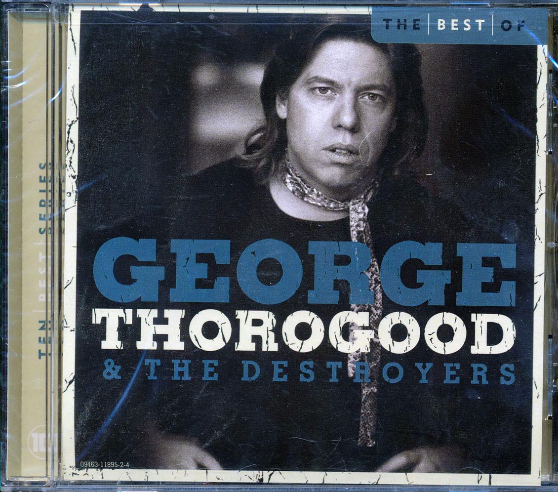 George Thorogood & The Destroyers - The Best Of George Thorogood & The Destroyers