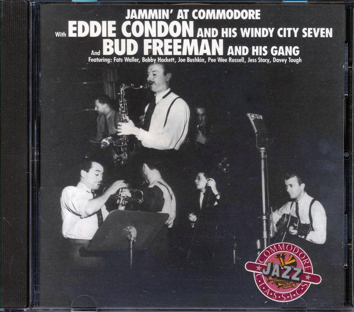 Eddie Condon & His Windy City Seven, Bud Freeman & His Gang  - Jammin At Commodore