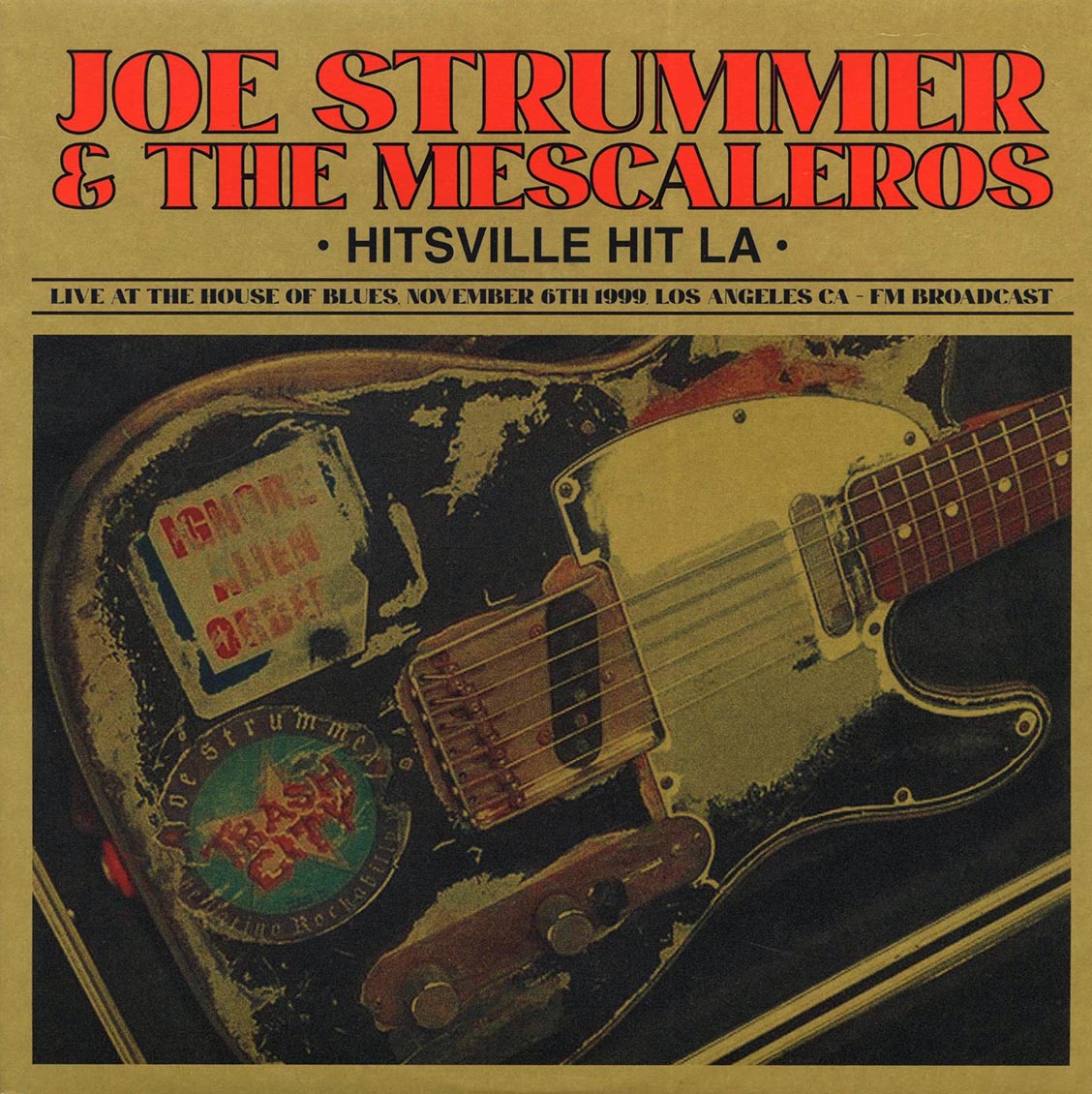 Joe Strummer & The Mescaleros - Hitsville Hit LA: Live At The House Of Blues November 6th 1999 Los Angeles FM Broadcast (ltd. 500 copies made)