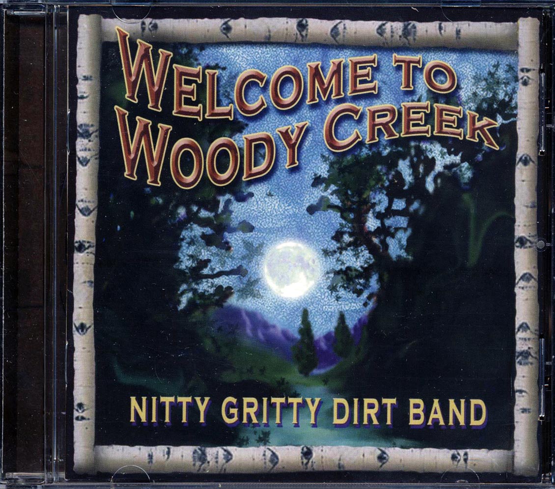 The Nitty Gritty Dirt Band - Welcome To Woody Creek