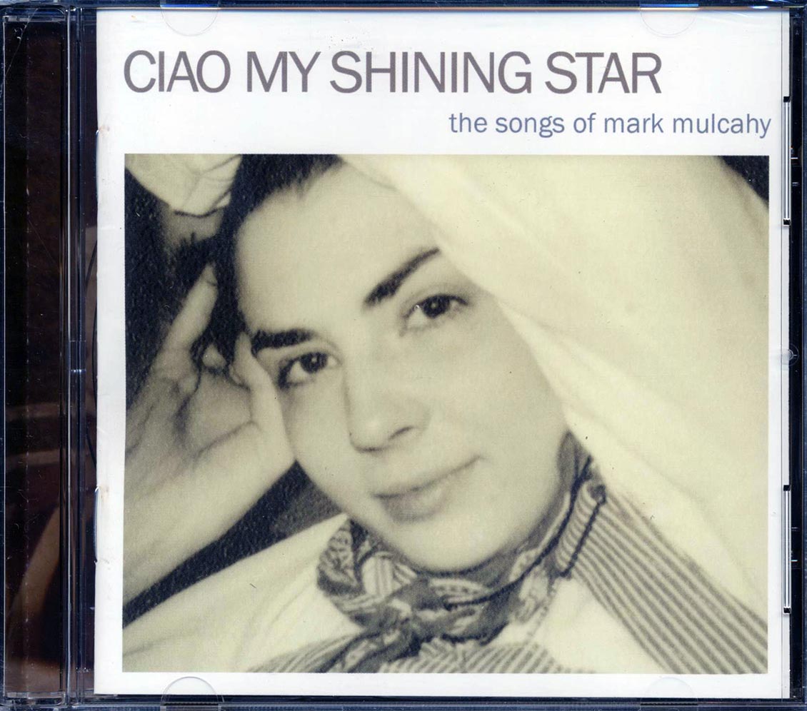 Thom Yorke, The National, Michael Stipe, Etc. - Ciao My Shining Star: The Songs Of Mark Mulcahy