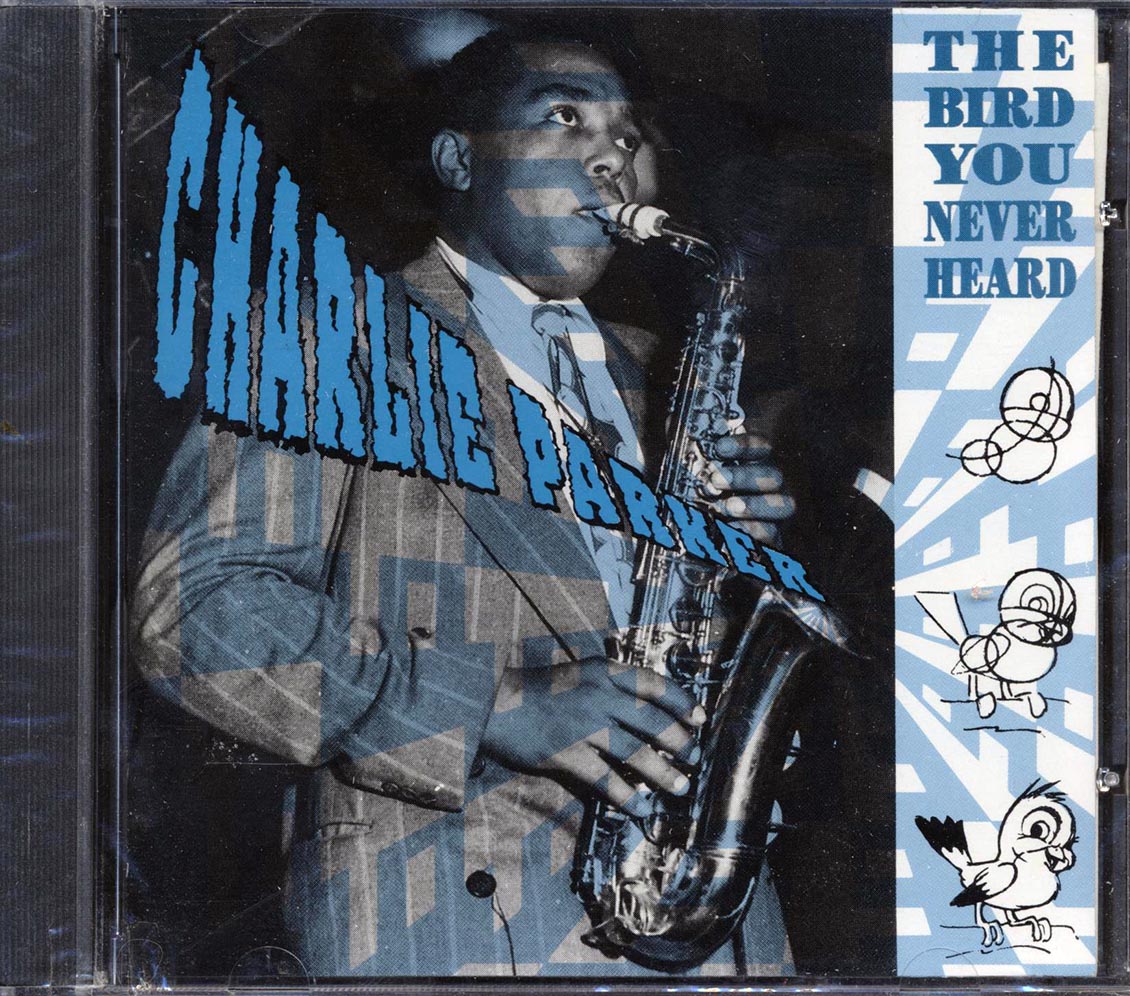 Charlie Parker - The Bird You Never Heard