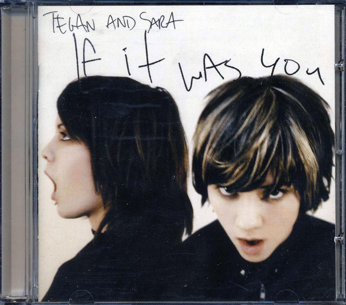 Tegan And Sara - If It Was You
