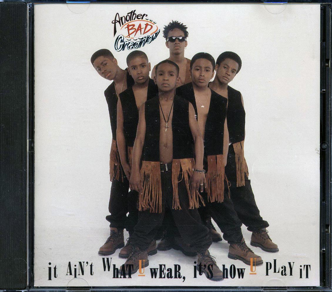 Another Bad Creation - It Ain't What U Wear, It's How U Play It