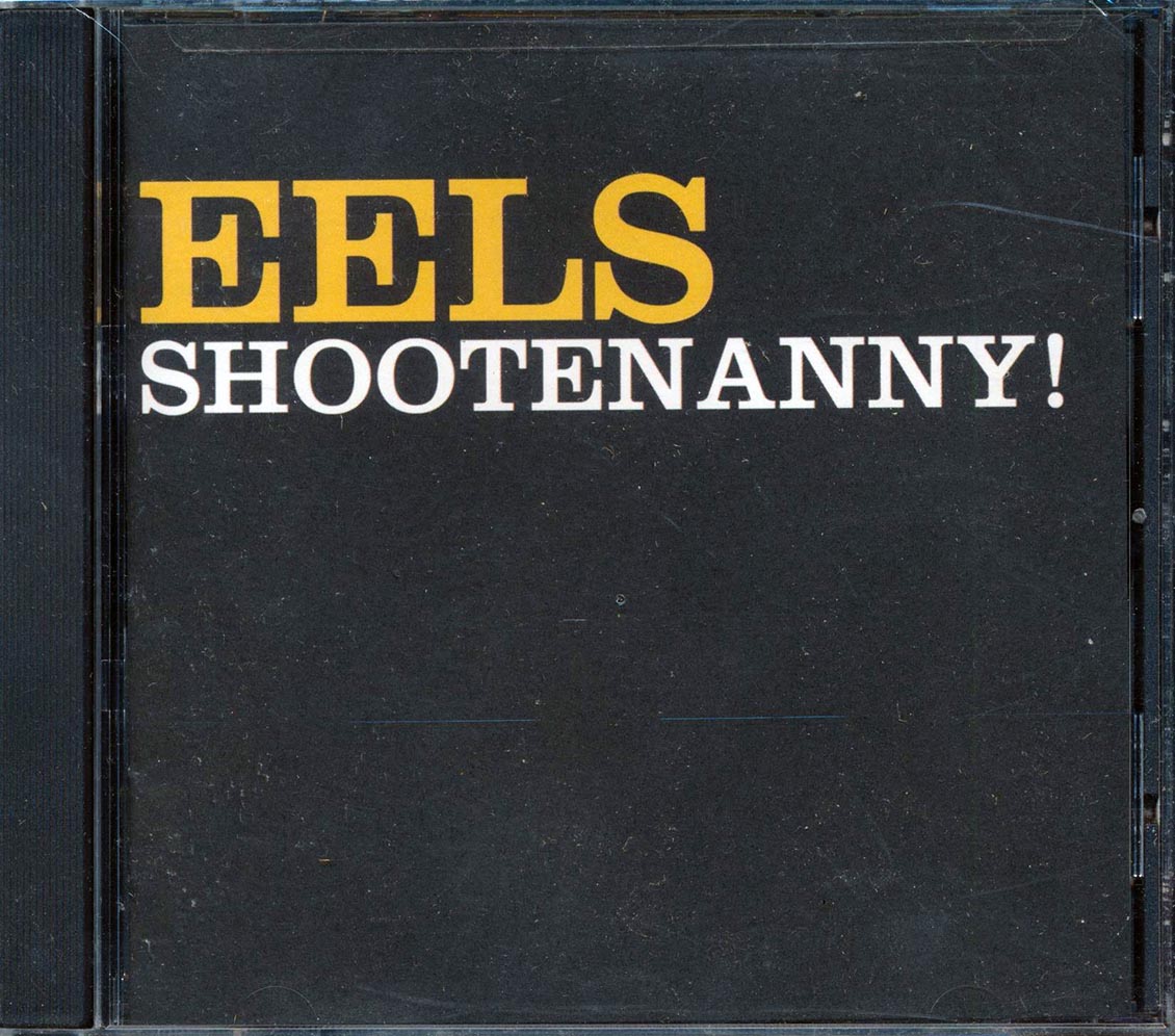Eels - Shootenanny!