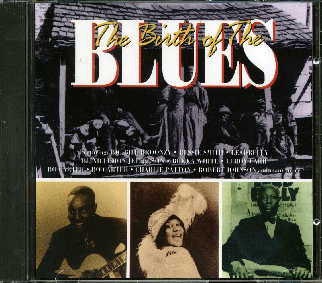 Bessie Smith, Blind Lemon Jefferson, Blind Willie Johnson, Etc. - The Birth Of The Blues