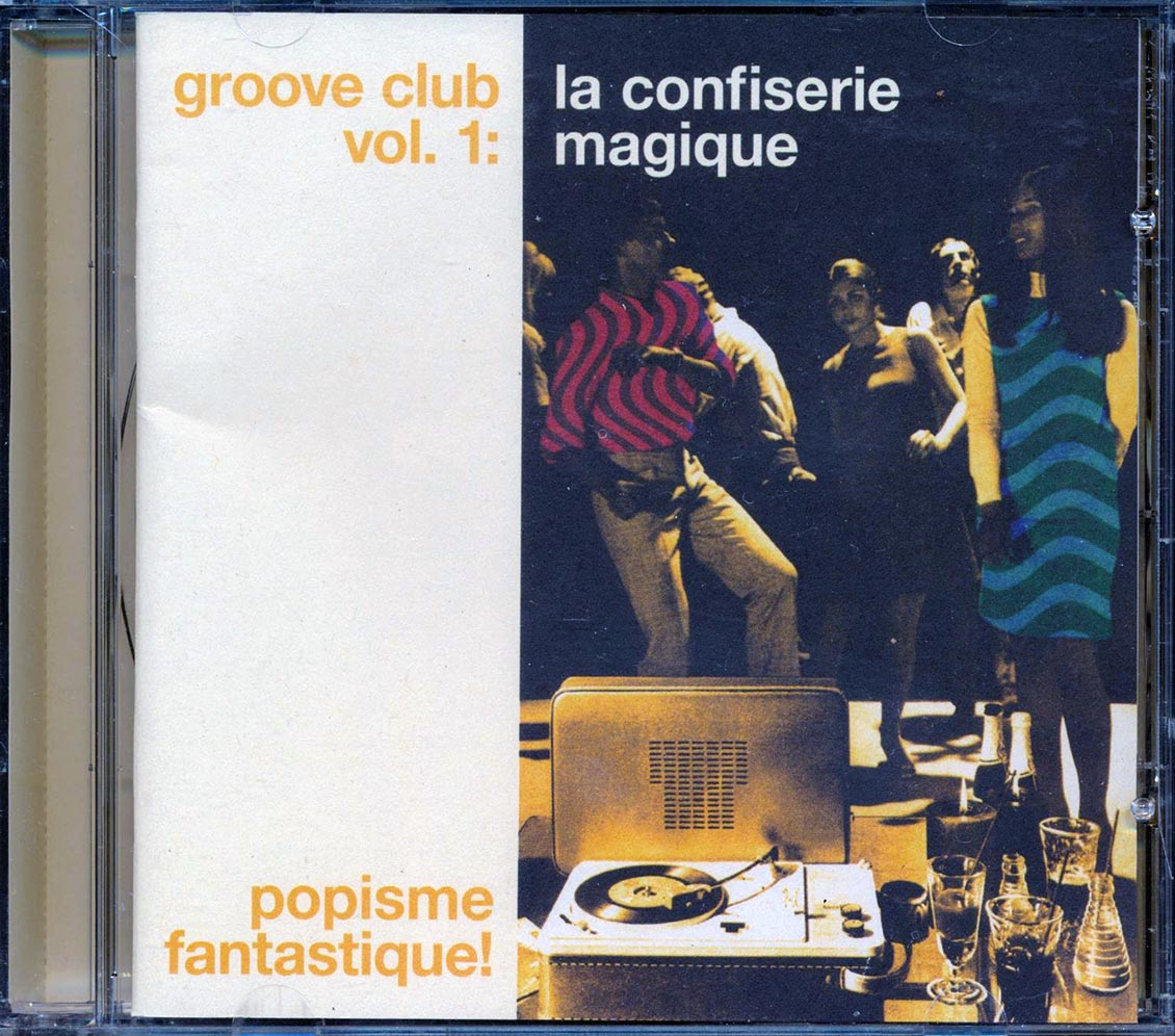 Le Coeur, Les Rover, Les Hamster, Etc. - Groove Club Volume 1: La Confiserie Magique