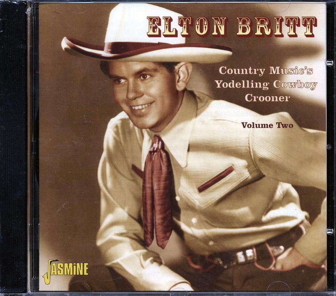 Elton Britt - Country Music's Yodelling Cowboy Crooner Volume 2