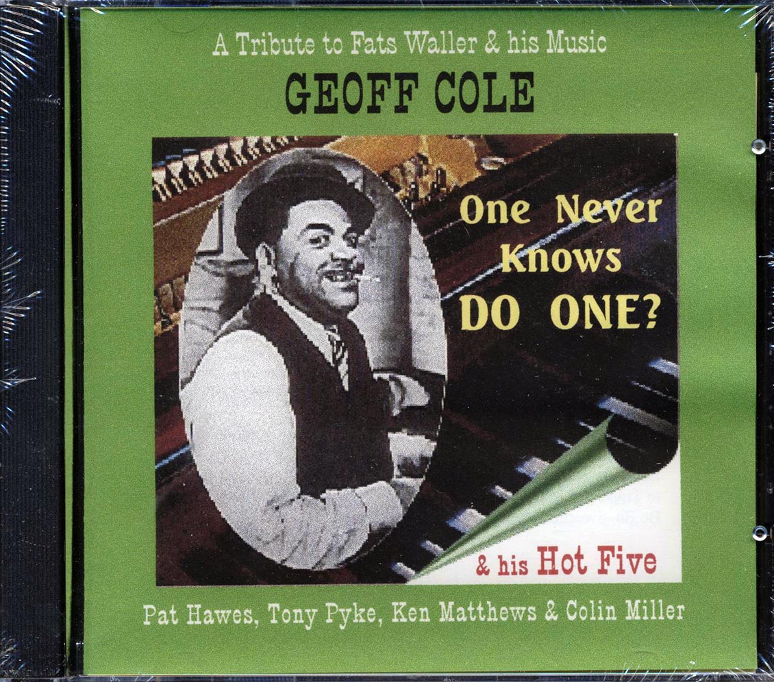 Geoff Cole & His Hot Five - One Never Knows Do One? A Tribute To Fats Waller & His Music