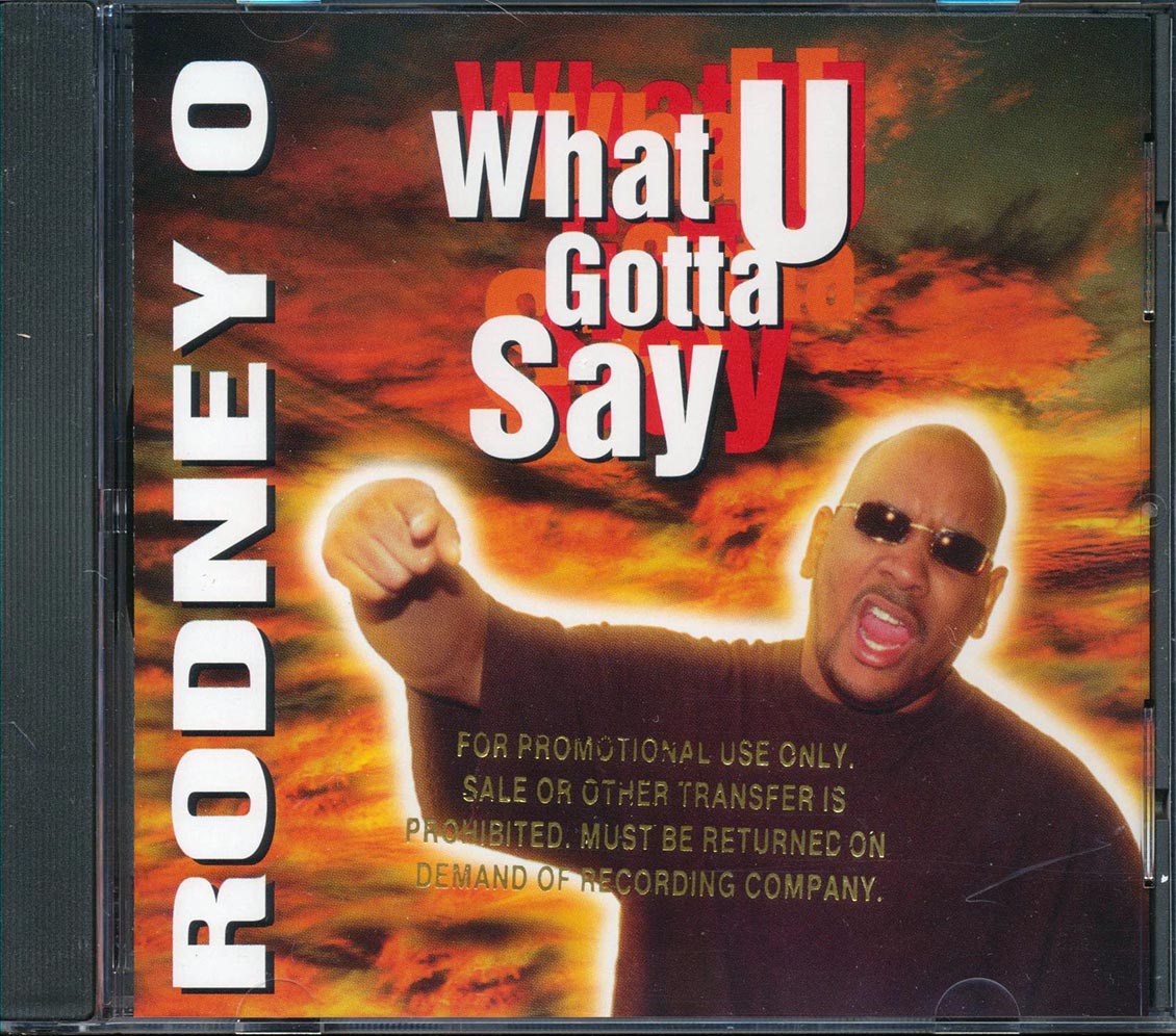 Rodney O  - What U Gotta Say  (marked/ltd stock)