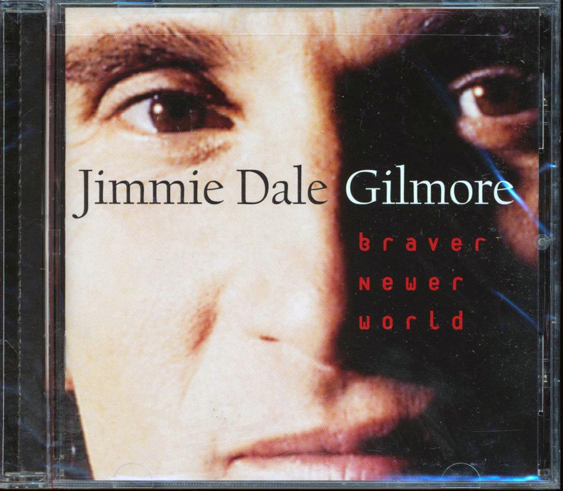 Jimmie Dale Gilmore - Braver Newer World