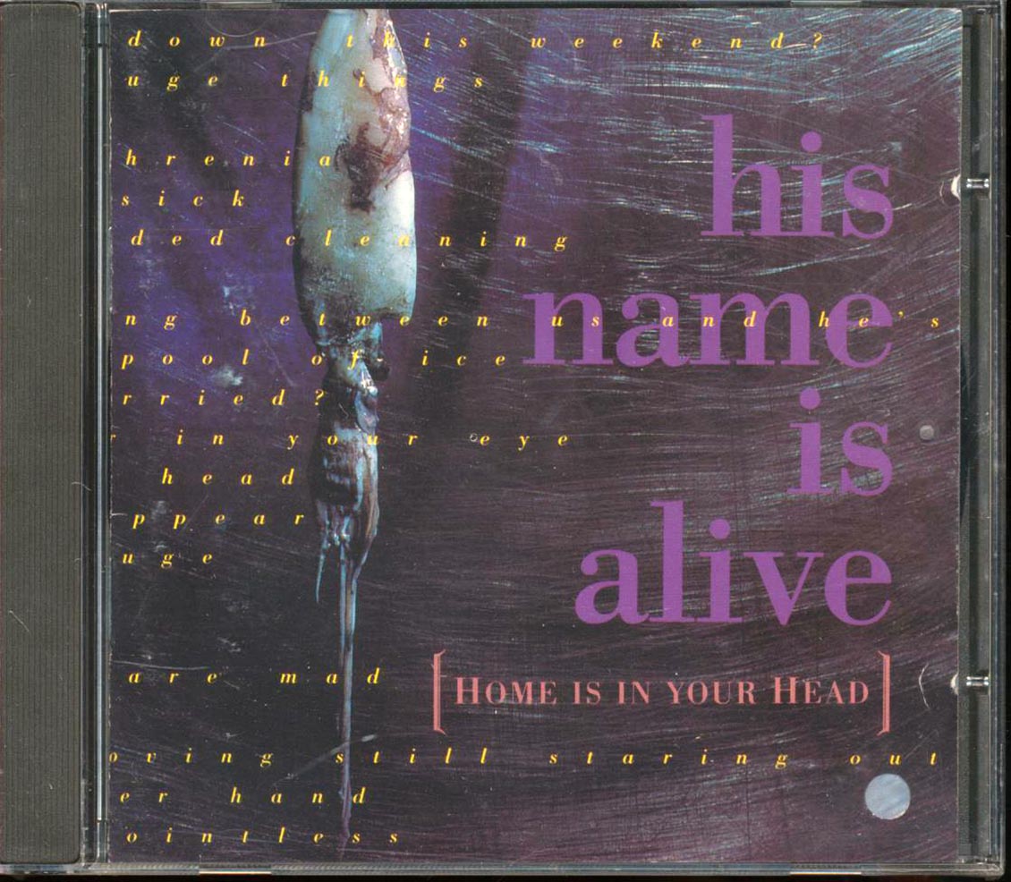 His Name Is Alive  - Home Is In Your Head