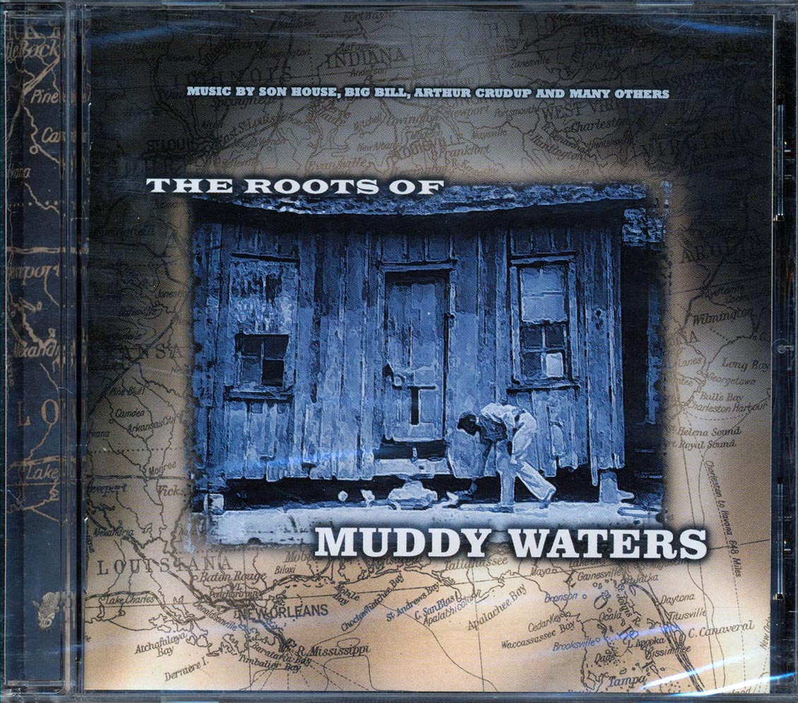 Son House, Robert Petway, Hambone Willie Newbern, Etc. - The Roots Of Muddy Waters