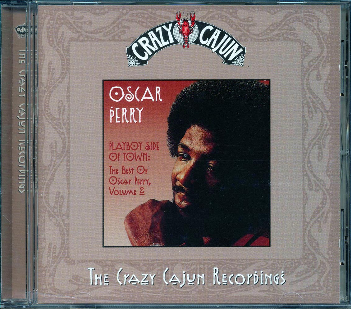 Oscar Perry - Playboy Side Of Town: The Best Of Oscar Perry Volume 2 The Crazy Cajun Recordings