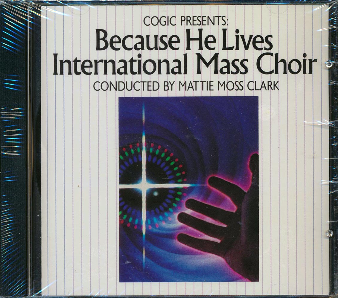International Mass Choir, Mattie Moss Clark - Because He Lives