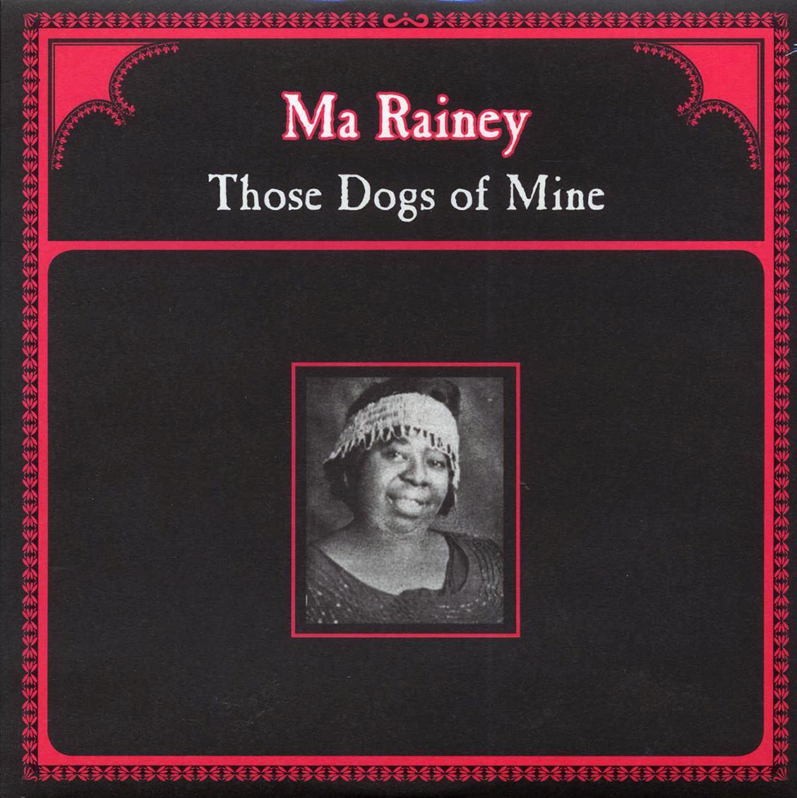 Ma Rainey - Those Dogs Of Mine