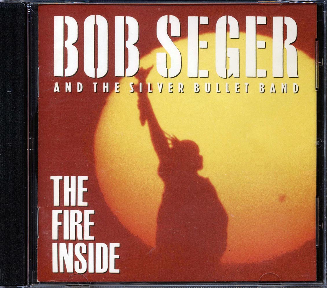 Bob Seger & The Silver Bullet Band - The Fire Inside