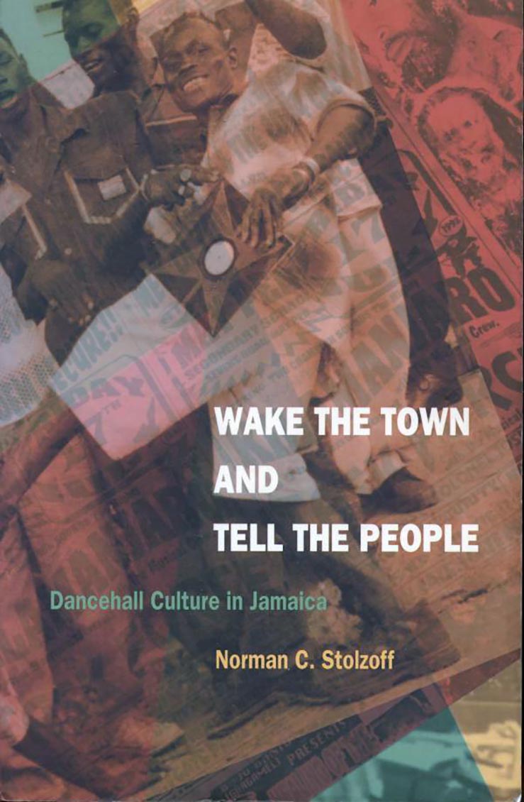 Book - Norman C Stolzoff - Wake The Town And Tell The People: Dancehall Culture In Jamaica