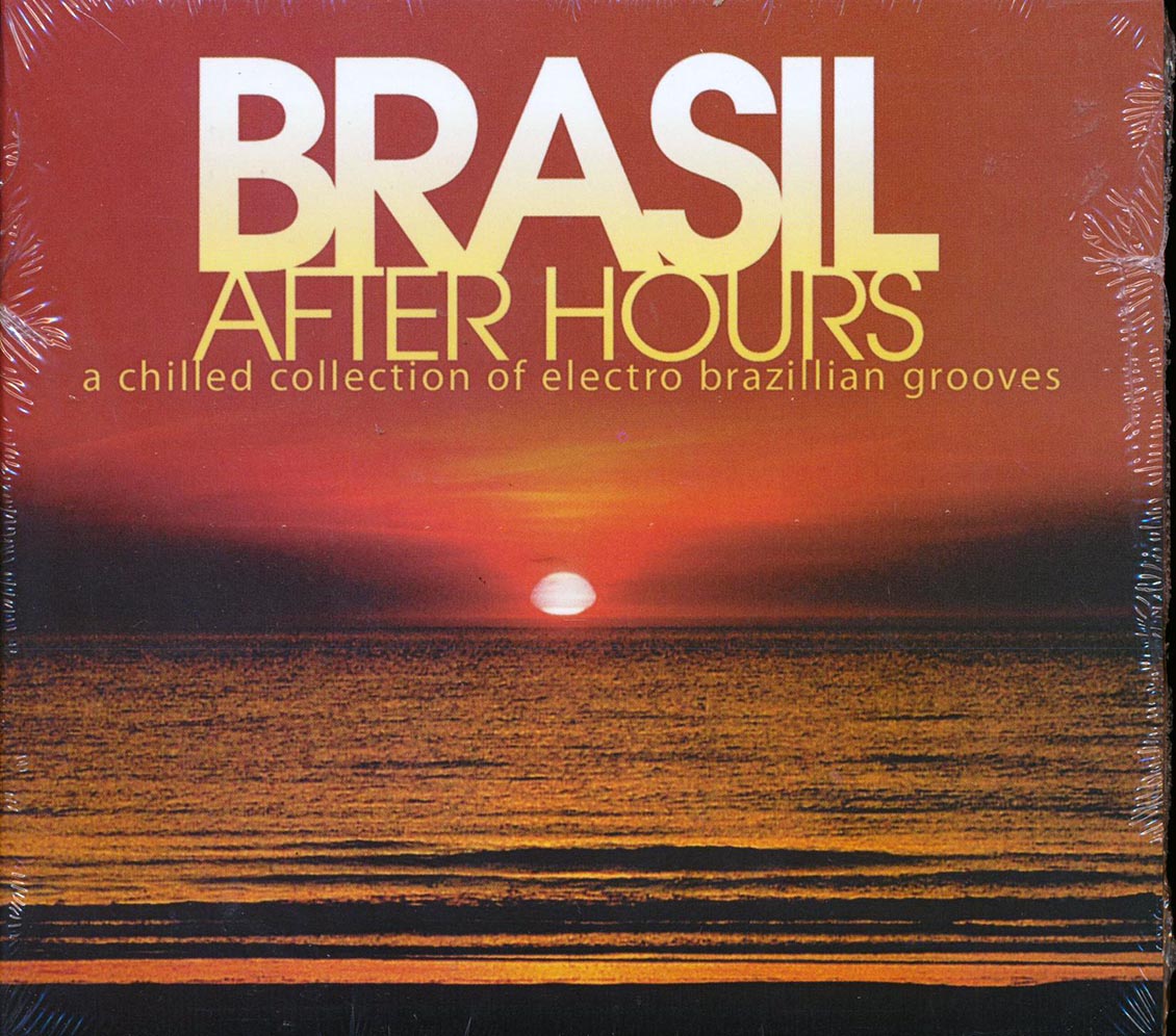 Tropical Jazz Quartet, Afrolectic, Stony Hill, Etc. - Brasil After Hours: A Chilled Collection Of Electro Brazillian Grooves