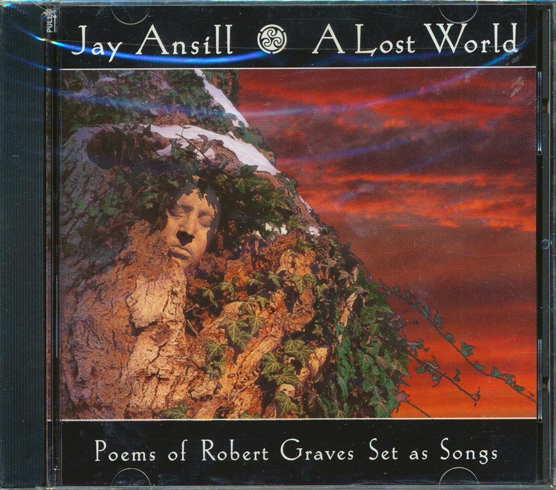 Jay Ansill - A Lost World: Poems Of Robert Graves Set As Songs