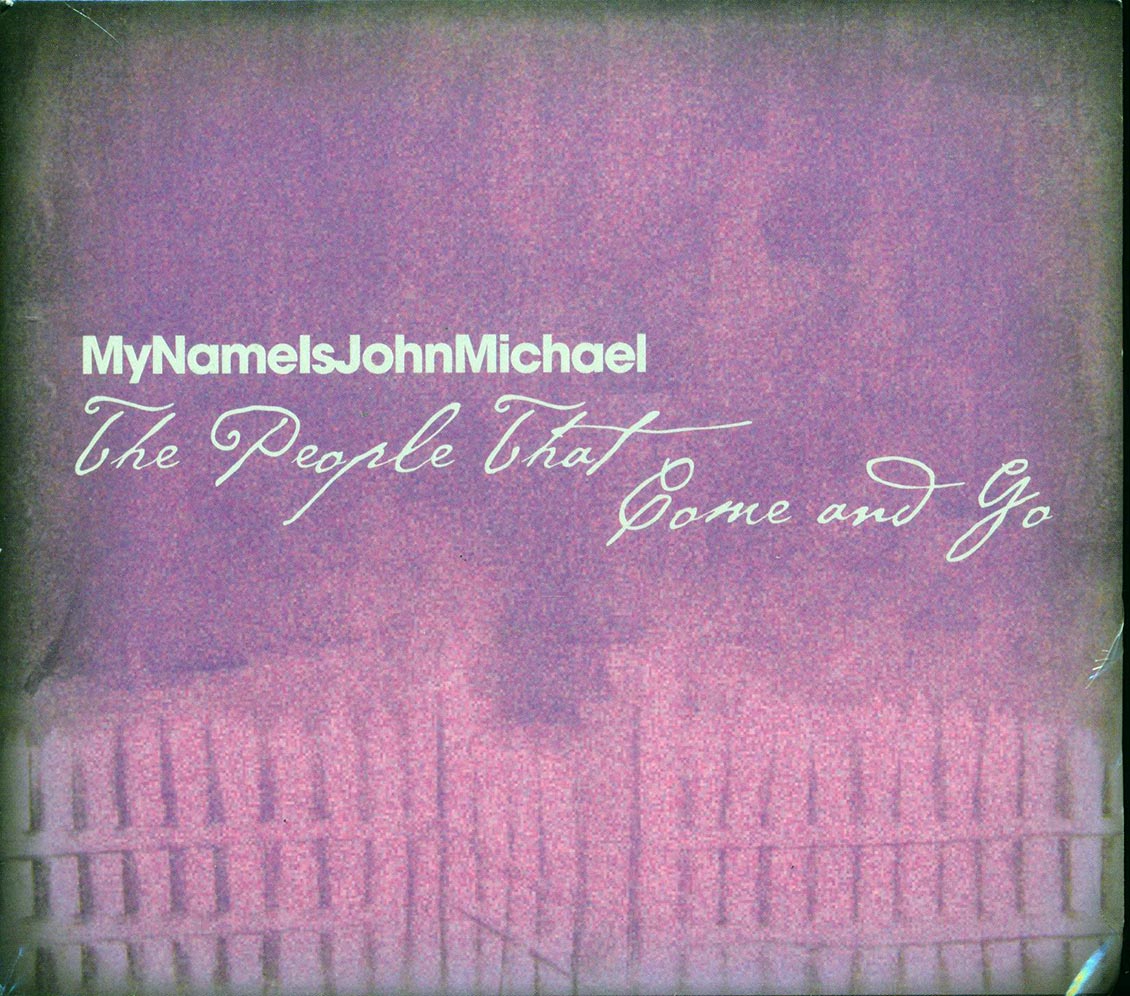 MyNameIsJohnMichael - The People That Come And Go