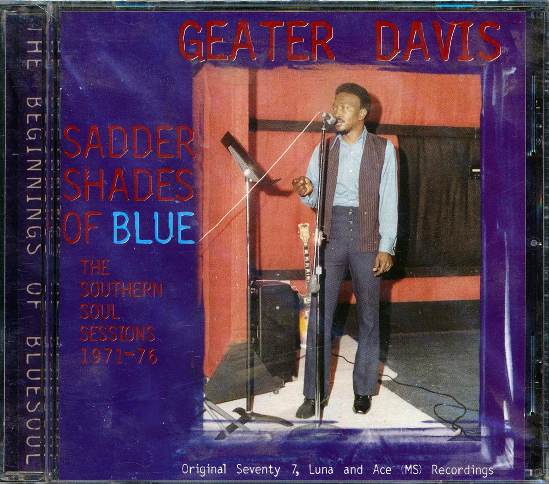 Geater Davis - Sadder Shades Of Blue: The Southern Soul Sessions 1971-76 (22 tracks) (remastered)
