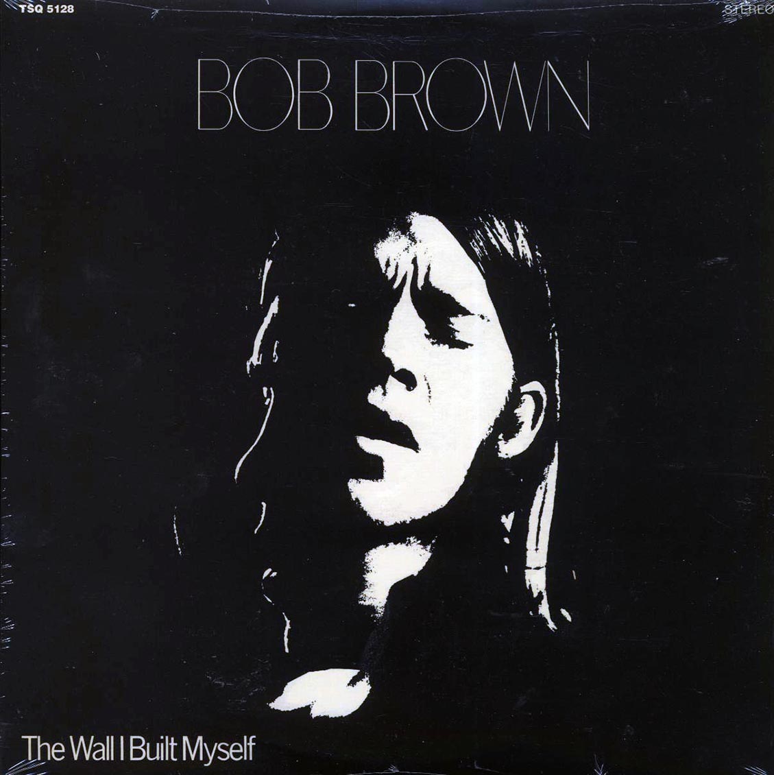 Bob Brown - The Wall I Built Myself (180g)