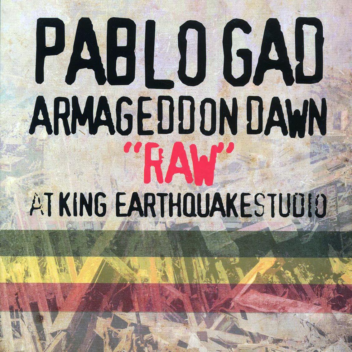 Pablo Gad - Armageddon Dawn Raw At King Earthquake Studio