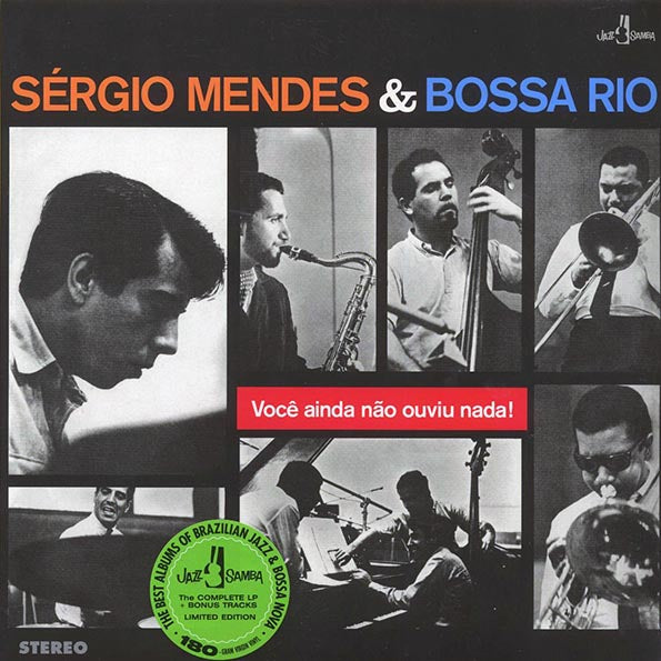 Sergio Mendes E Bossa Rio - Voce Ainda Nao Ouviu Nada! (+6 bonus tracks) (ltd. ed.) (180g)