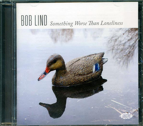 Bob Lind - Something Worse Than Loneliness