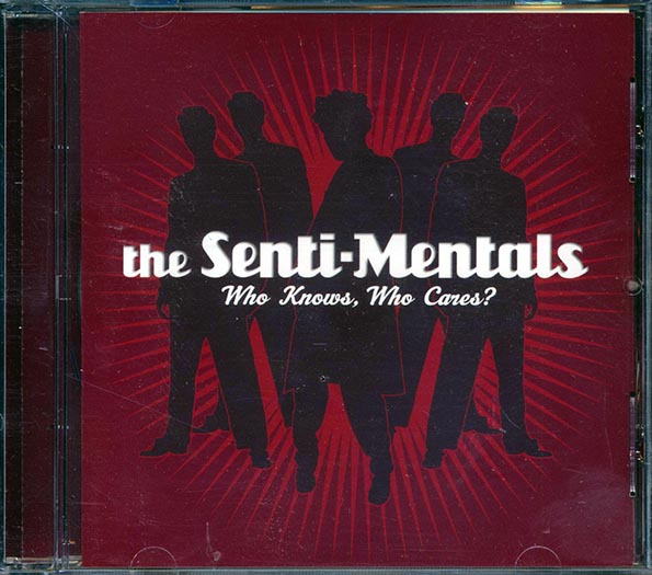 The Senti-mentals - Who Knows, Who Cares?