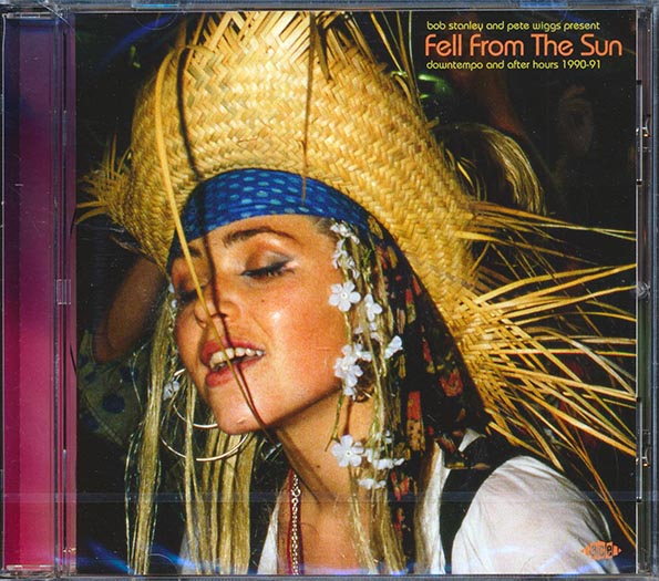 Bob Stanley And Pete Wiggs - Fell From The Sun: Downtempo And After Hours 1990-91