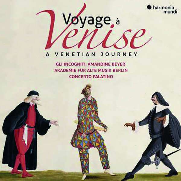 AKADEMIE FUR ALTE MUSIK BERLIN, AMANDINE BEYER, GLI INCOGNITI, CONCERTO PALATINO - VOYAGE A VENISE