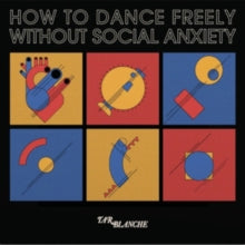 Blanche,tar - How To Dance Freely Without Social Anxiety