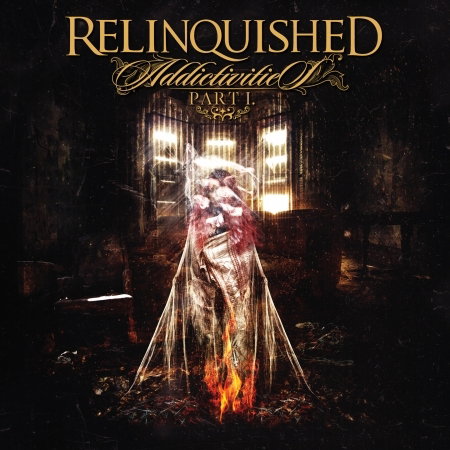 RELINQUISHED - ADDICTIVITIES PT. 1