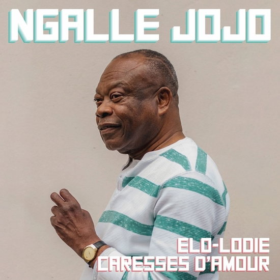 JOJO,NGALLE - ELO-LODIE/CARESSE D'AMOUR